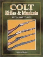 Colt Rifles & Muskets From 1847-1870 by Herbert G. Houze Reference Book Colt Rifles & Muskets From 1847-1870 by Herbert G. Houze Reference Book