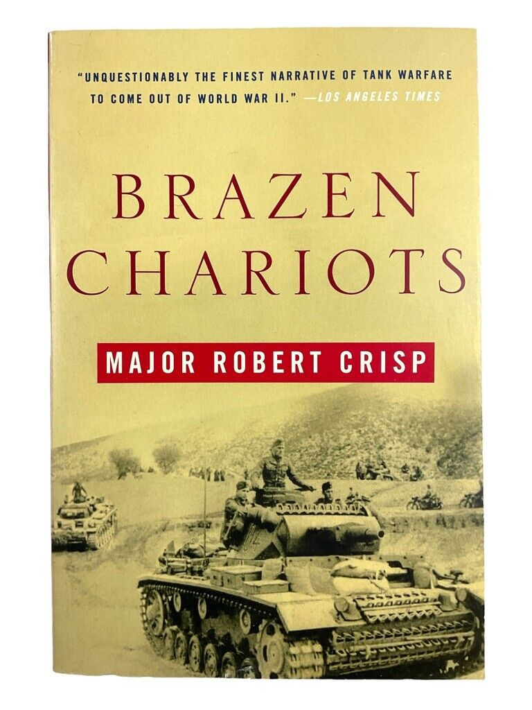 WW2 British Brazen Chariots Major Robert Crisp Armoured Corps SC Reference Book WW2 British Brazen Chariots Major Robert Crisp Armoured Corps SC Reference Book
