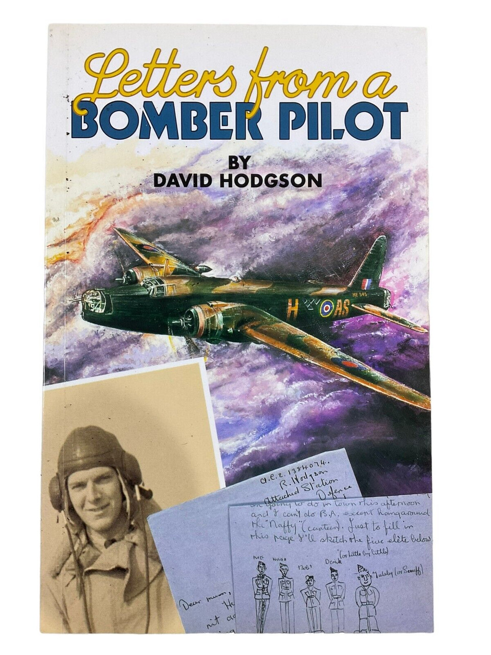 WW2 British RAF Letters From a Bomber Pilot David Hodgson SC Reference Book WW2 British RAF Letters From a Bomber Pilot David Hodgson SC Reference Book