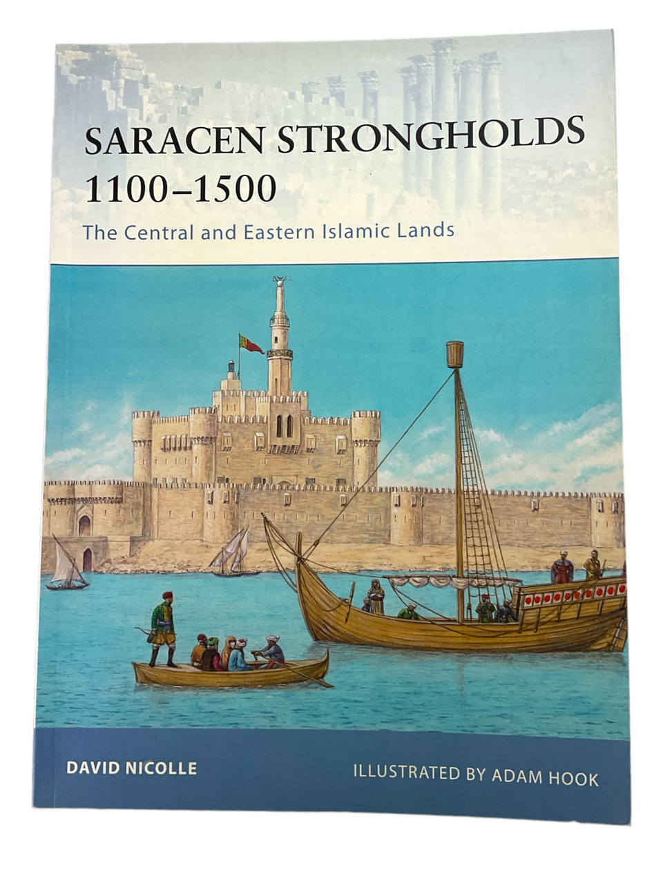 Saracen Strongholds Central and Eastern Islamic Lands Osprey SC Reference Book Saracen Strongholds Central and Eastern Islamic Lands Osprey SC Reference Book