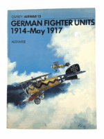 WW1 Imperial German Fighter Units 1914 May To 1917 Soft Cover Reference Book