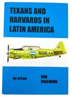 WW2 Texans and Harvards in Latin America Aircraft Hard Cover Reference Book