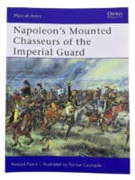 French Napoleons Mounted Chasseurs of the Imp Guard Osprey No 444 Reference Book