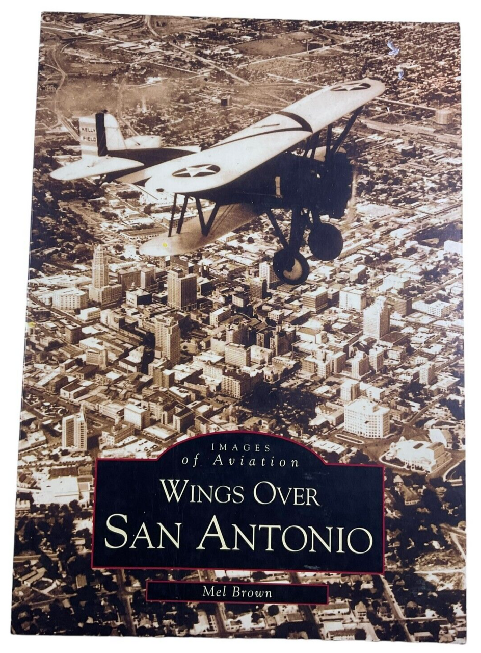 WW2 US USAAF Wings Over San Antonio Mel Brown Softcover Reference Book WW2 US USAAF Wings Over San Antonio Mel Brown Softcover Reference Book