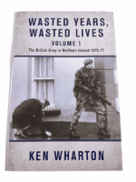 British Army Northern Ireland Wasted Years Wasted Lives Vol 1 HC Reference Book British Army Northern Ireland Wasted Years Wasted Lives Vol 1 HC Reference Book