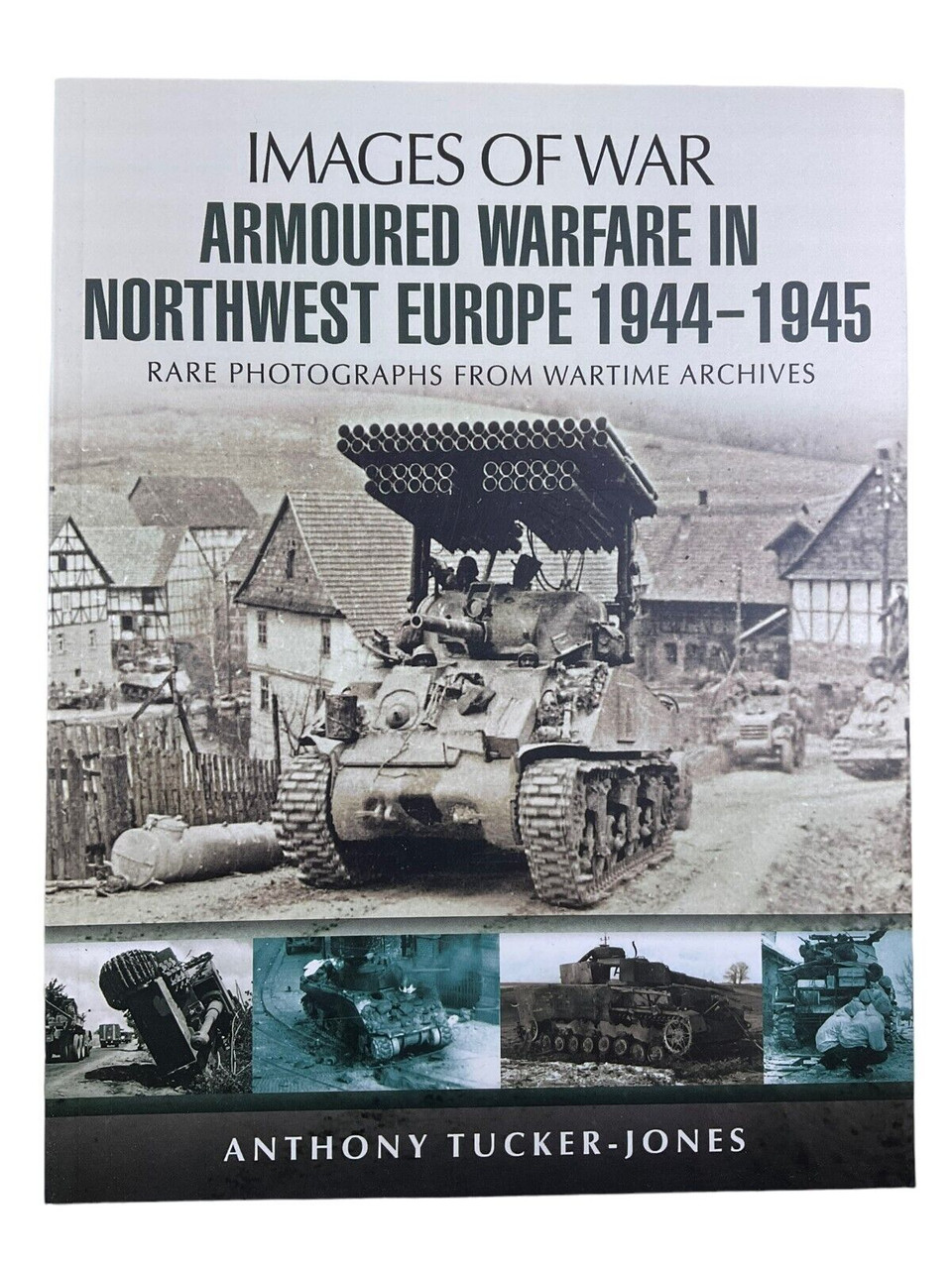 WW2 British US Armoured Warfare Northwest Europe Images of War SC Reference Book WW2 British US Armoured Warfare Northwest Europe Images of War SC Reference Book