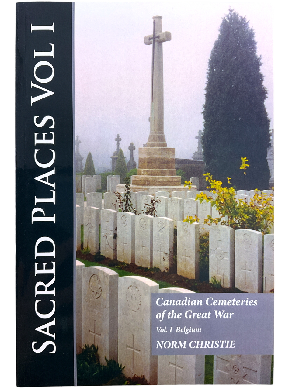 WW1 Canadian CEF Sacred Places Volume 1 Cemeteries Belgium SC Reference Book WW1 Canadian CEF Sacred Places Volume 1 Cemeteries Belgium SC Reference Book