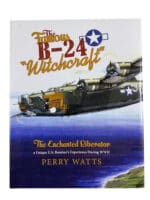 WW2 US USAAF Famous B24 Witchcraft Enchanted Liberator P Watts HC Reference Book