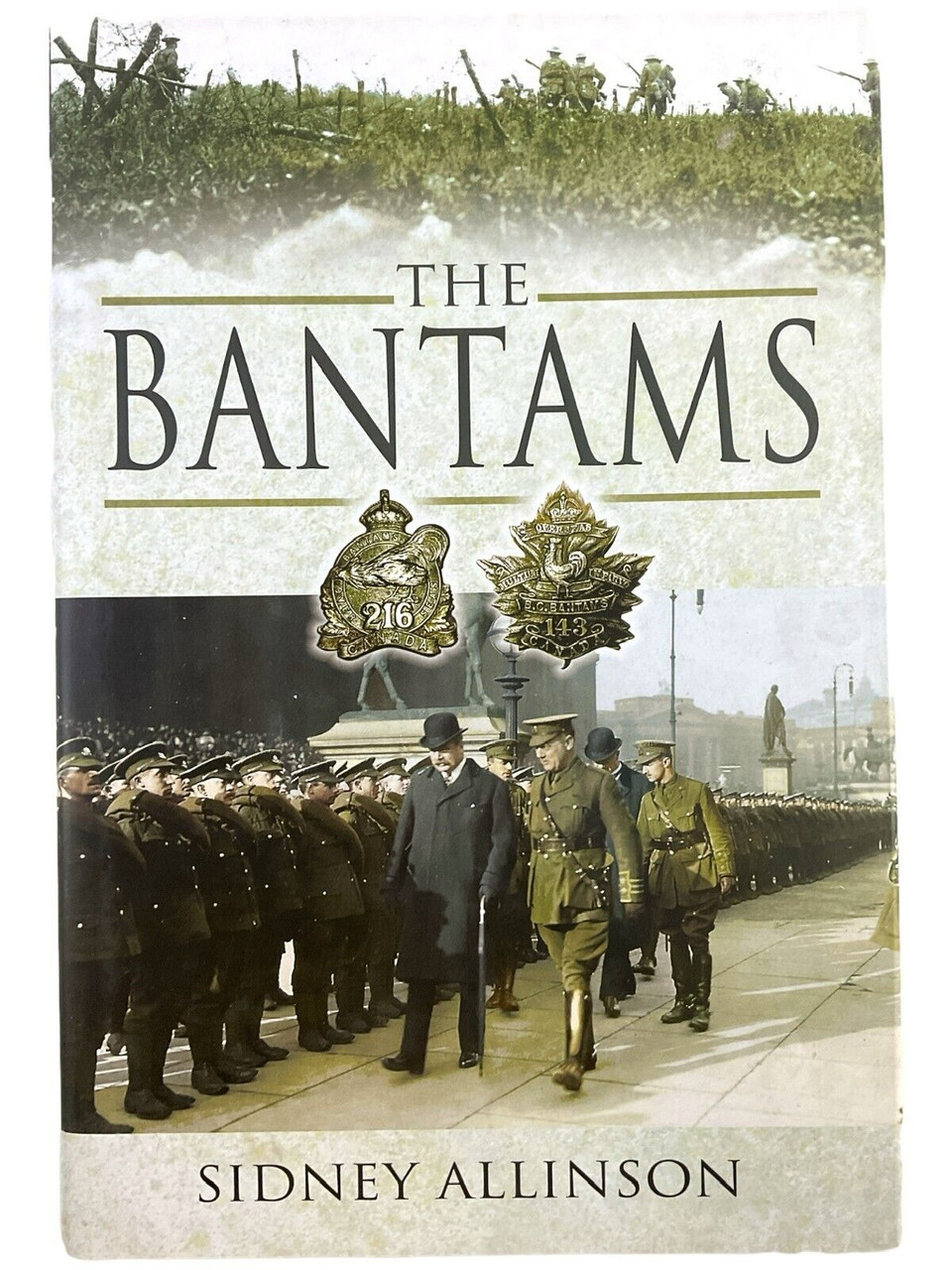 WW1 Canadian CEF The Bantams 216th 143rd Battalion Hard Cover Reference Book WW1 Canadian CEF The Bantams 216th 143rd Battalion Hard Cover Reference Book