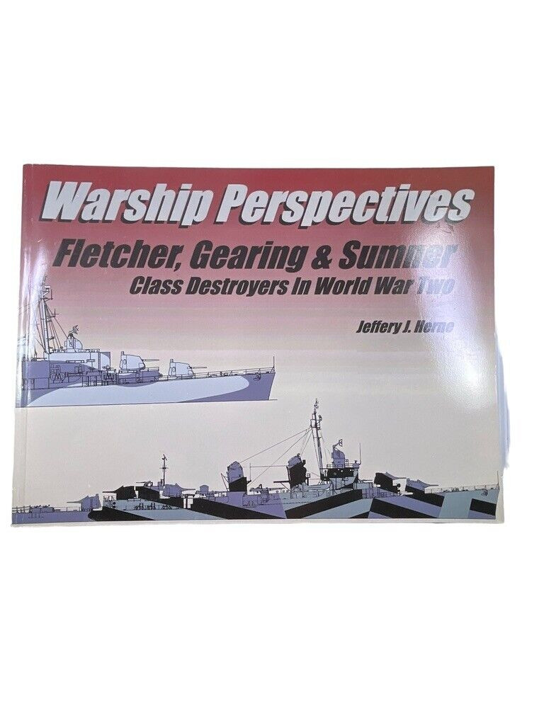 WW2 US Navy Warship Perspectives Fletcher Gearing Sumner Class SC Reference Book WW2 US Navy Warship Perspectives Fletcher Gearing Sumner Class SC Reference Book