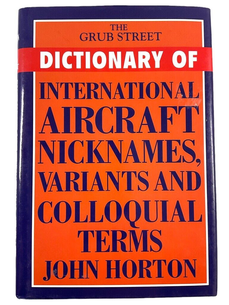 International Aircraft Nicknames Variants and Colloquial Terms HC Reference Book International Aircraft Nicknames Variants and Colloquial Terms HC Reference Book