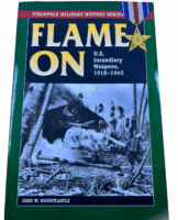 WW2 US Flame On US Incendiary Weapons Stackpole Softcover Reference Book WW2 US Flame On US Incendiary Weapons Stackpole Softcover Reference Book