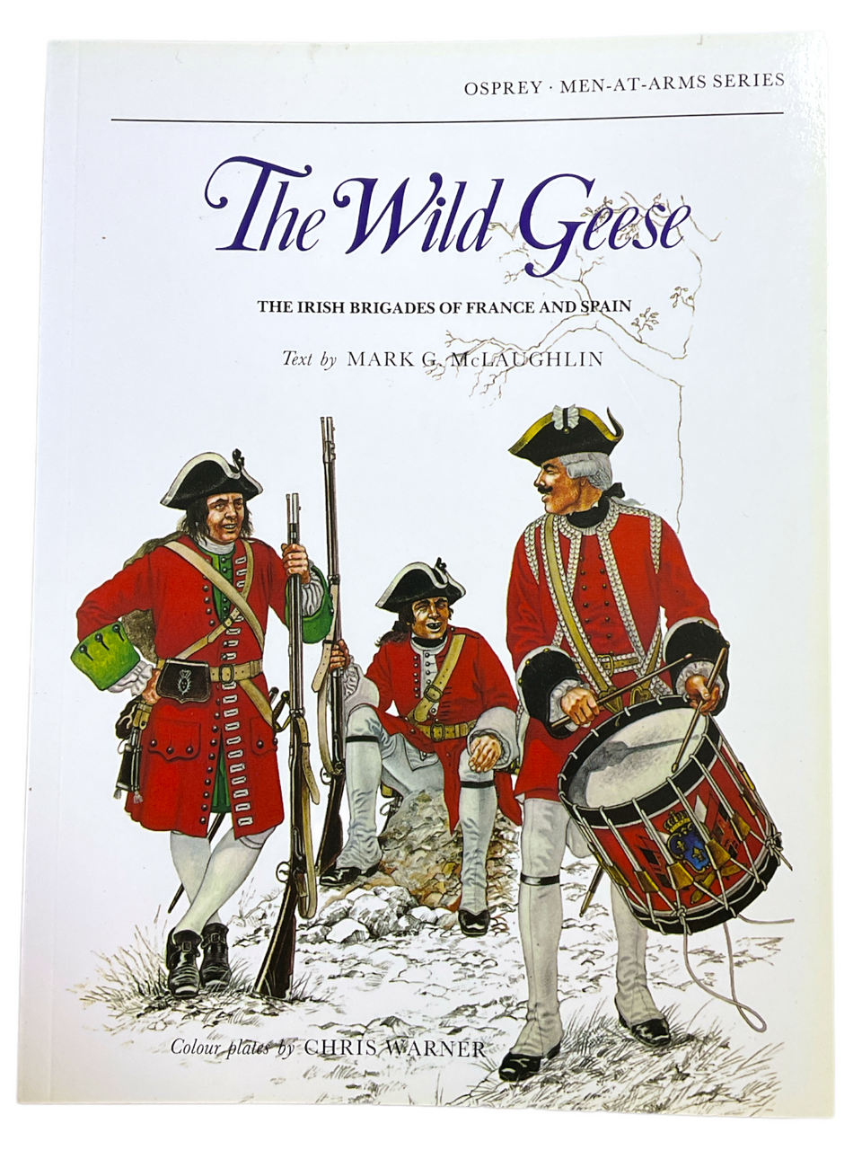 The Wild Geese The Irish Brigades of France and Spain Osprey SC Reference Book The Wild Geese The Irish Brigades of France and Spain Osprey SC Reference Book