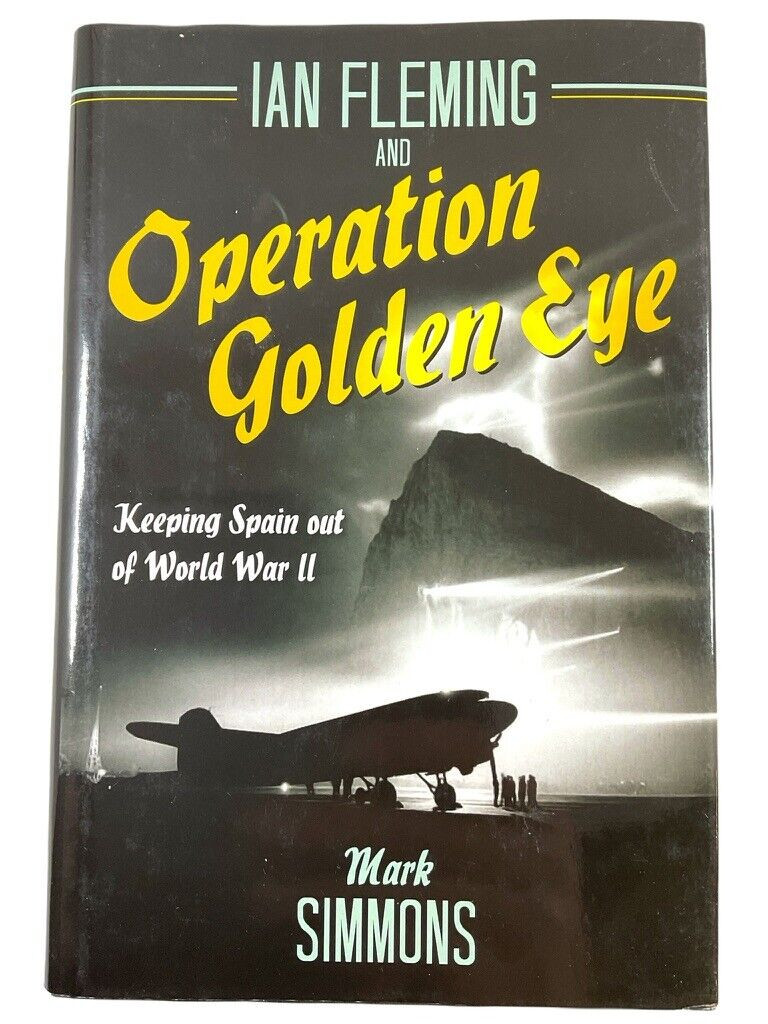 WW2 British Operation Golden Eye Keeping Spain Out of WW11 HC Reference Book WW2 British Operation Golden Eye Keeping Spain Out of WW11 HC Reference Book