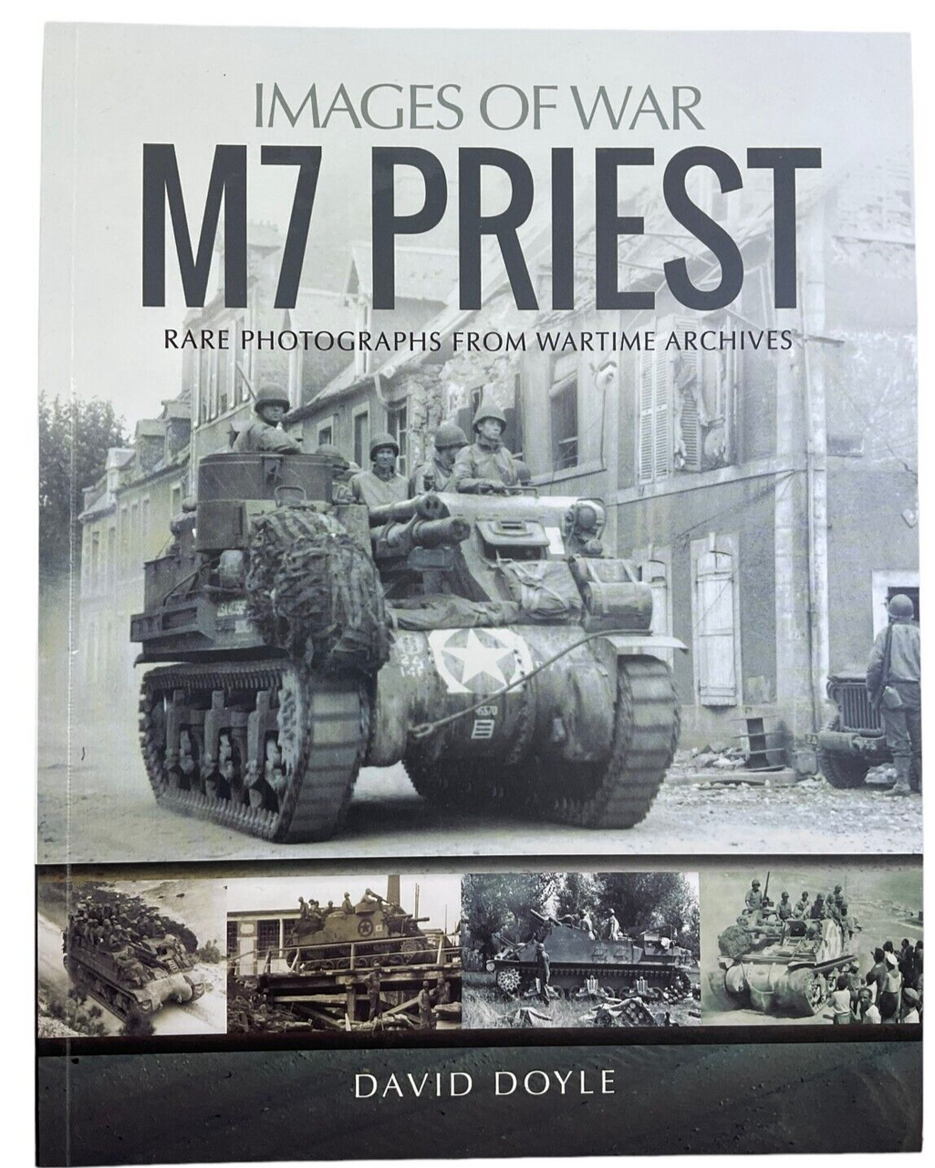 WW2 US Images of War M7 Priest David Doyle Softcover Reference Book WW2 US Images of War M7 Priest David Doyle Softcover Reference Book
