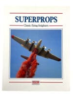 Classic Flying Freighters Superprops Hard Cover Reference Book Classic Flying Freighters Superprops Hard Cover Reference Book