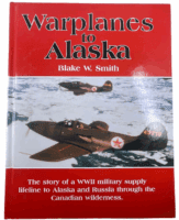 WW2 US USN USMC Warplanes to Alaska Blake W Smith Hardcover Reference Book WW2 US USN USMC Warplanes to Alaska Blake W Smith Hardcover Reference Book
