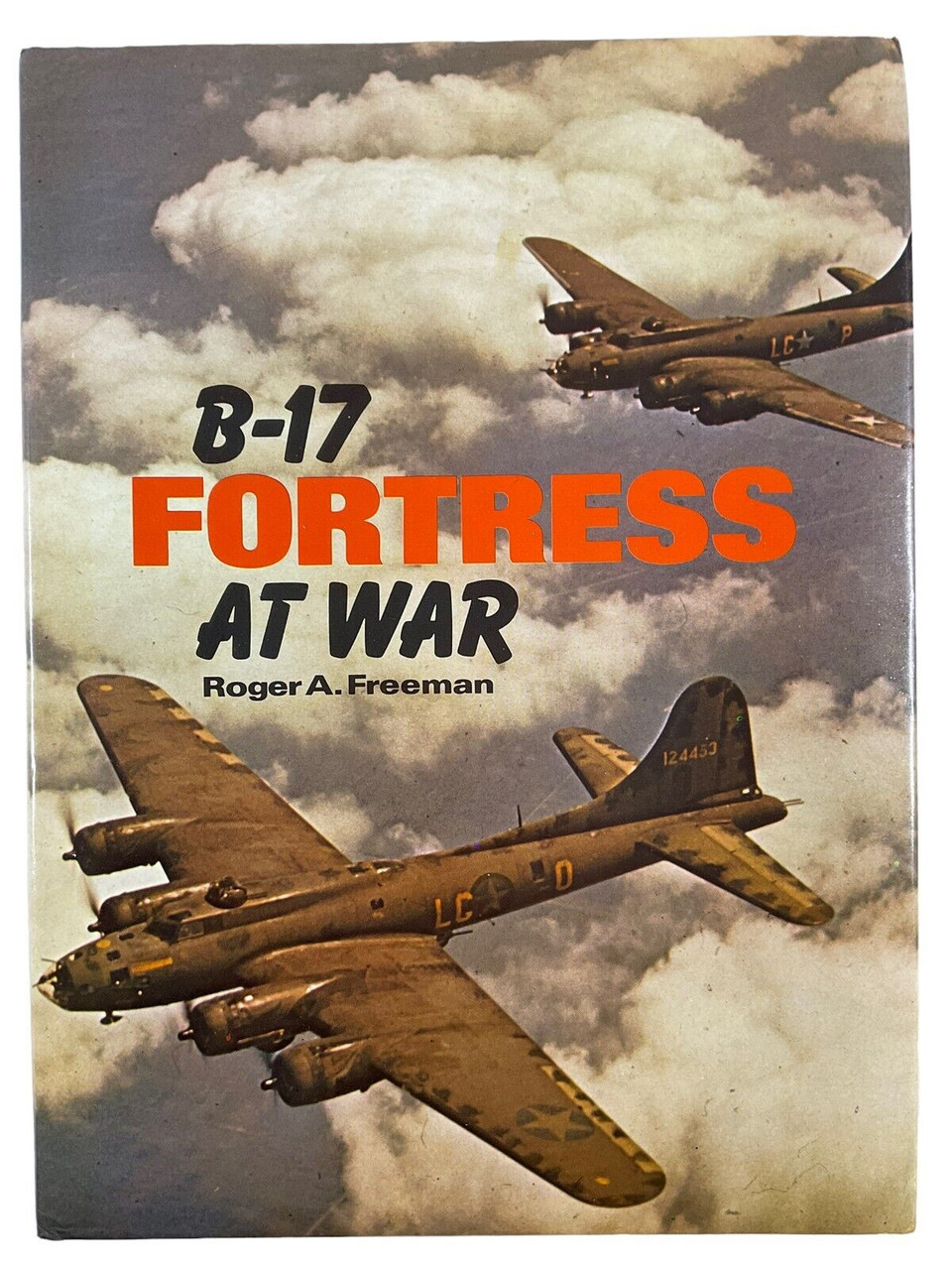 WW2 US USAAF B17 Fortress at War Roger A Freeman Hardcover Reference Book WW2 US USAAF B17 Fortress at War Roger A Freeman Hardcover Reference Book