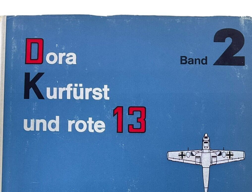 WW2 German Luftwaffe Dora Kurfurst And Red 13 Vol 2 GERMAN TEXT Reference Book WW2 German Luftwaffe Dora Kurfurst And Red 13 Vol 2 GERMAN TEXT Reference Book