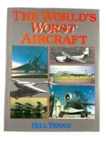 British German US Worlds Worst Aircraft Bill Yenne Hard Cover Reference Book British German US Worlds Worst Aircraft Bill Yenne Hard Cover Reference Book