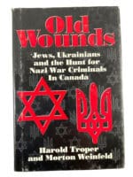 WW2 Canadian Old Wounds Jews Ukrainians War Criminals Hard Cover Reference Book WW2 Canadian Old Wounds Jews Ukrainians War Criminals Hard Cover Reference Book
