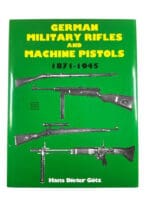 German Military Rifles and Machine Pistols 1871-1945 Hard Cover Reference Book
