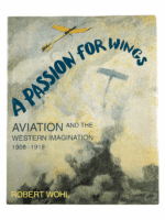 WW1 & Pre A Passion For Wings Western Imagination 1908-1918 HC Reference Book