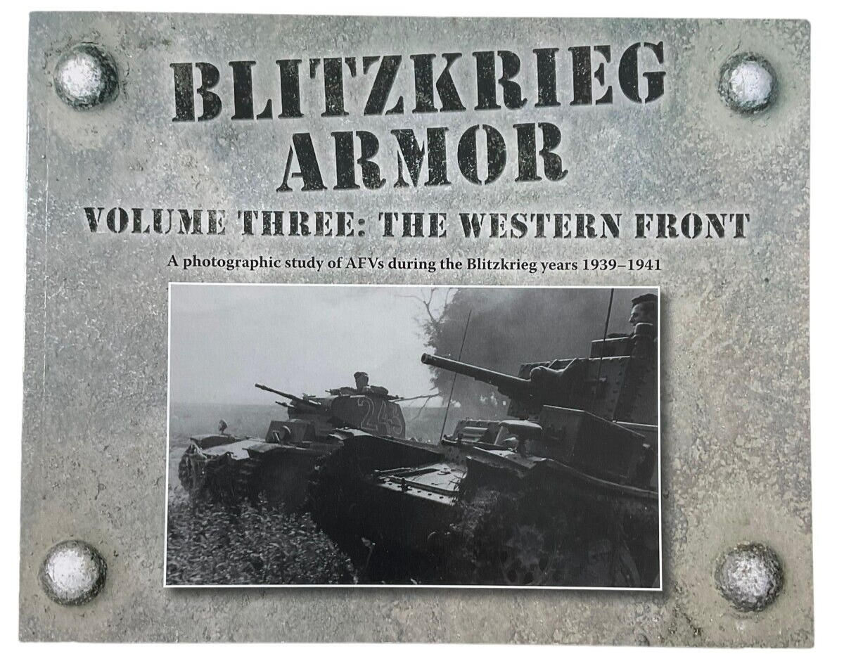 WW2 German Blitzkrieg Armor Vol 3 The Western Front Softcover Reference Book WW2 German Blitzkrieg Armor Vol 3 The Western Front Softcover Reference Book