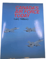 RCAF Canadas Air Force Today Larry Milberry Hardcover Reference Book