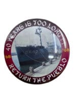 US Navy USS Pueblo 40 Years is Too Long 68-08 Reunion Button