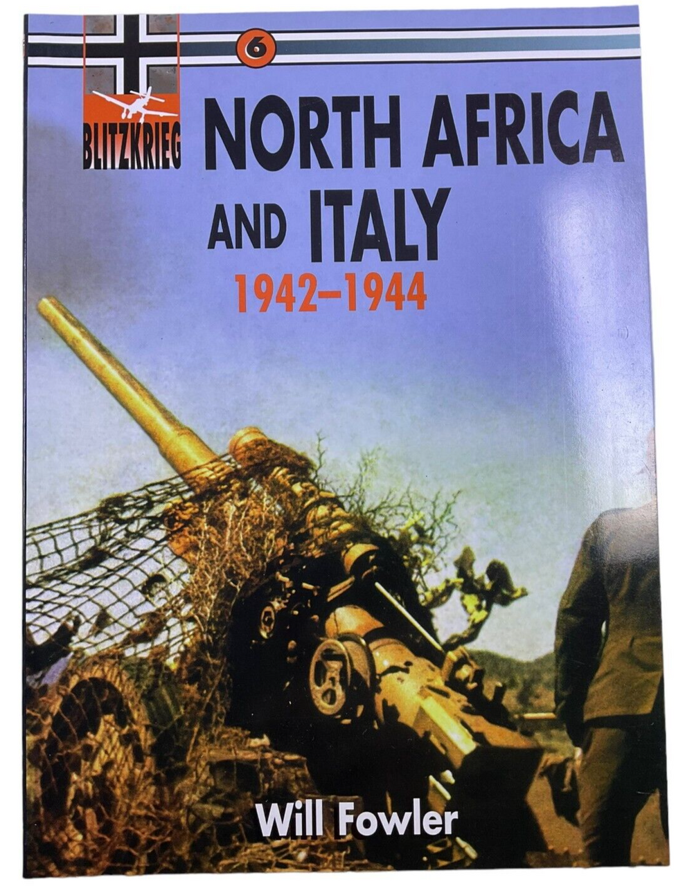 WW2 German North Africa and Italy Blitzkrieg Will Fowler SC Reference Book WW2 German North Africa and Italy Blitzkrieg Will Fowler SC Reference Book
