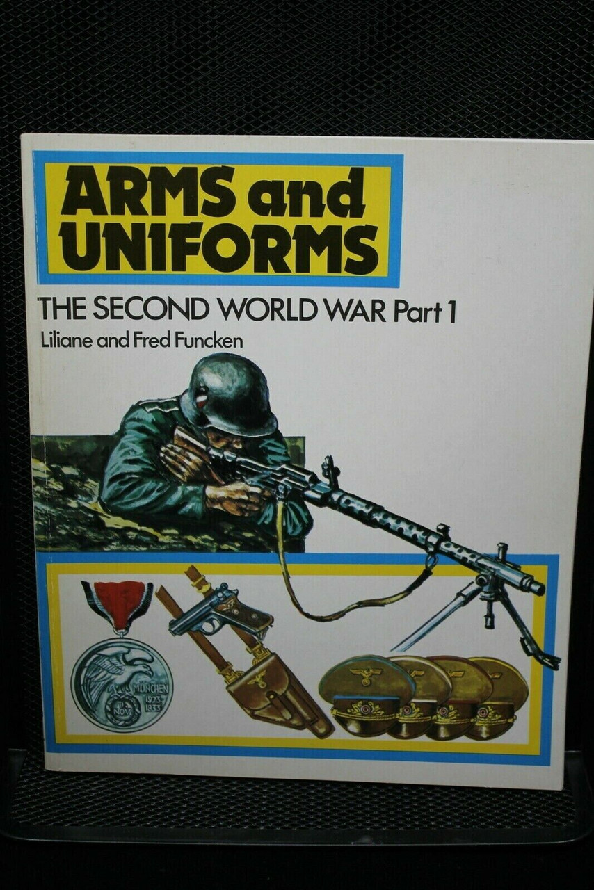 WW2 German British US Arms & Uniforms Of WW2 Part 1 Book WW2 German British US Arms & Uniforms Of WW2 Part 1 Book