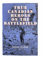 WW2 True Canadian Heroes on the Battlefield Arthur Bishop SC Reference Book