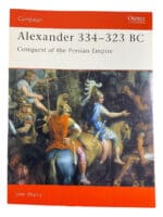 Alexander 334 to 323 BC Conquest of the Persian Empire Osprey SC Reference Book