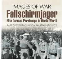WW2 German Images of War Fallschirmjager Elite Paratroopers SC Reference Book WW2 German Images of War Fallschirmjager Elite Paratroopers SC Reference Book