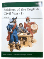 Soldiers of the English Civil War 1 Infantry Osprey Soft Cover Reference Book