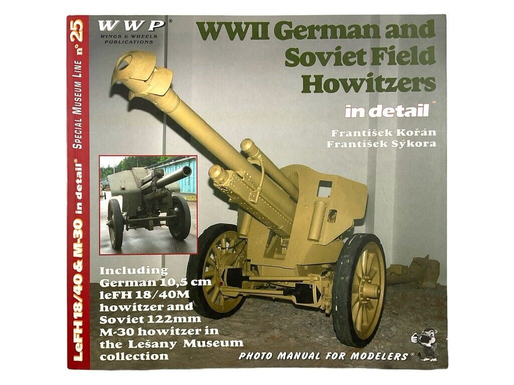 WW2 German Soviet Field Howitzers in Detail 25 Artillery SC Reference Book WW2 German Soviet Field Howitzers in Detail 25 Artillery SC Reference Book