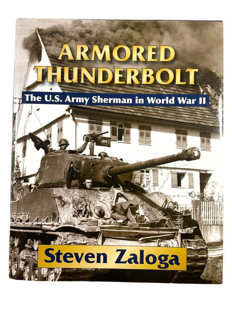WW2 US Armored Thunderbolt US Army Sherman Tanks Hard Cover Reference Book WW2 US Armored Thunderbolt US Army Sherman Tanks Hard Cover Reference Book