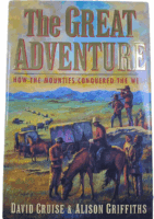 Canadian NWMP RCMP The Great Adventure Mounties Conquered West HC Reference Book