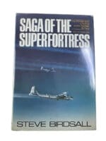 WW2 US USAAF Saga of the Superfortress B-29 Steve Birdsall HC Reference Book WW2 US USAAF Saga of the Superfortress B-29 Steve Birdsall HC Reference Book
