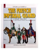 French Napoleonic Imperial Guard Cavalry 4 1805-1815 Soft Cover Reference Book