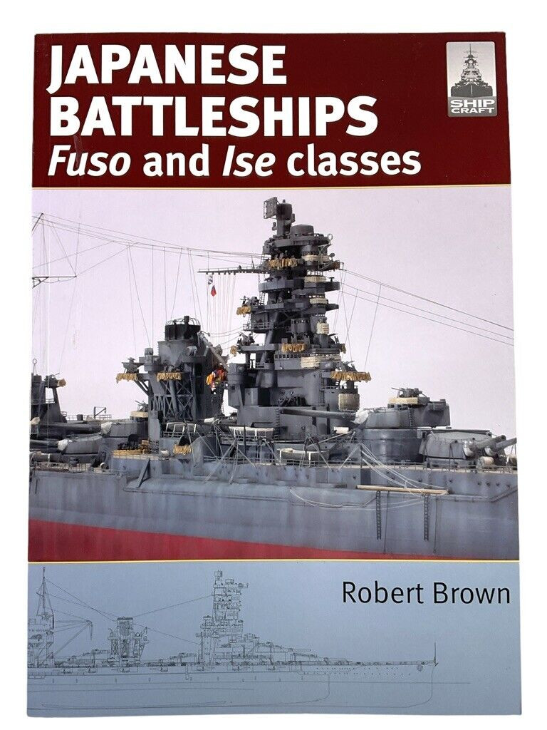 WW2 Japanese Navy Fuso Ise Battleships Shipcraft 24 Soft Cover Reference Book WW2 Japanese Navy Fuso Ise Battleships Shipcraft 24 Soft Cover Reference Book