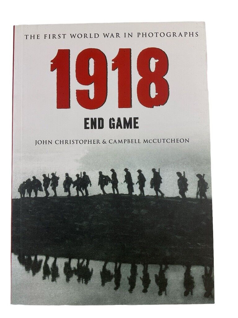 WW1 British German US 1918 End Game First World War in Photos SC Reference Book WW1 British German US 1918 End Game First World War in Photos SC Reference Book