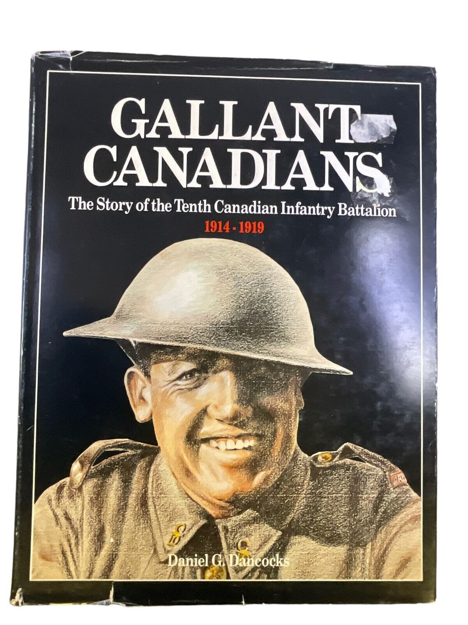WW1 Canadian CEF Gallant Canadians 10th CDN Infantry Battalion HC Reference Book WW1 Canadian CEF Gallant Canadians 10th CDN Infantry Battalion HC Reference Book