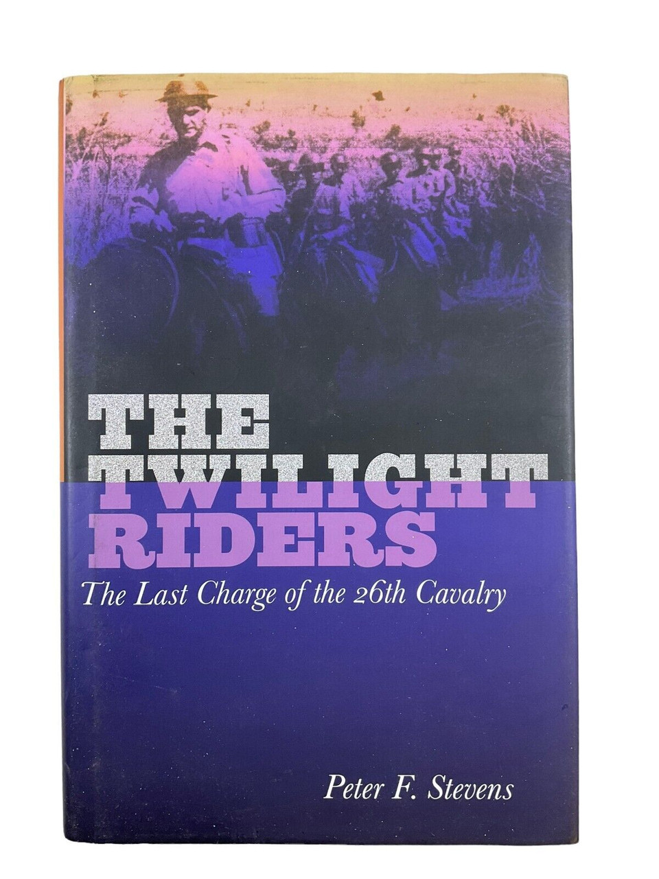 WW2 US The Twilight Riders The Last Charge of the 26th Cavalry HC Reference Book WW2 US The Twilight Riders The Last Charge of the 26th Cavalry HC Reference Book