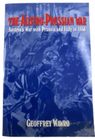 The Austro Prussian War Austrias War With Prussia and Italy 1866 Reference Book