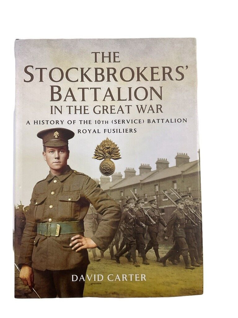 WW1 British BEF Stockbrokers Battalion 10th Royal Fusiliers HC Reference Book WW1 British BEF Stockbrokers Battalion 10th Royal Fusiliers HC Reference Book