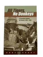 Canadian Forces Croatia All Tigers No Donkeys Kurt Grant SC Reference Book