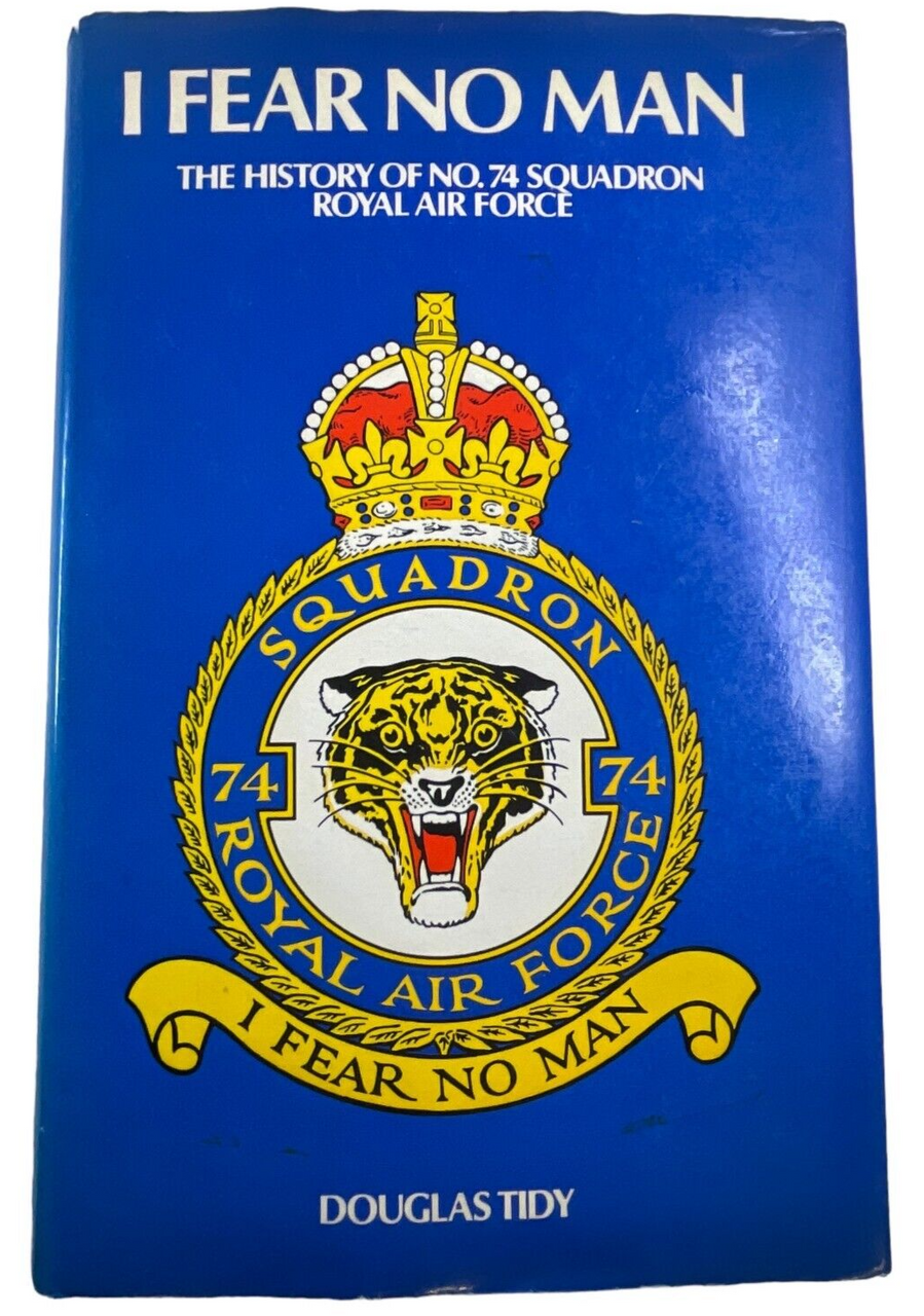 WW2 British RAF I Fear No Man History of No 74 Squadron Hardcover Reference Book WW2 British RAF I Fear No Man History of No 74 Squadron Hardcover Reference Book