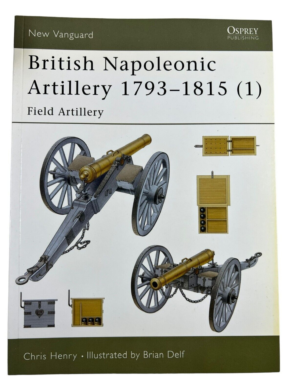 British Napoleonic Field Artillery 1793-1815 1 Osprey SC Reference Book British Napoleonic Field Artillery 1793-1815 1 Osprey SC Reference Book